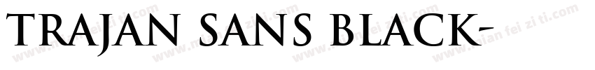 Trajan Sans Black字体转换